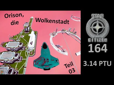 Star Citizen 3.14 PTU Let's Play & Show Deutsch #164 -  Orison, die Wolkenstadt 03 Ein Rundflug