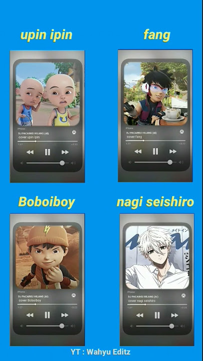 Dj pacarku hilang versi upin ipin, fang, Boboiboy, nagi seishiro