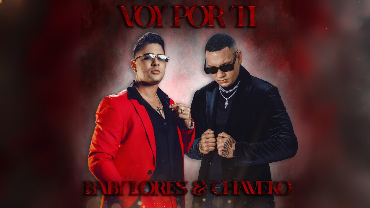 Baby Lores & Chaveko - Voy Por Tí