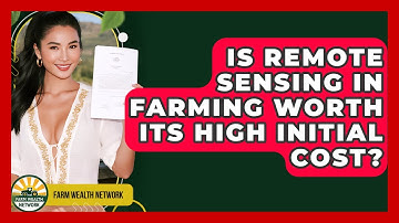 Is Remote Sensing In Farming Worth Its High Initial Cost? - Farm Wealth Network