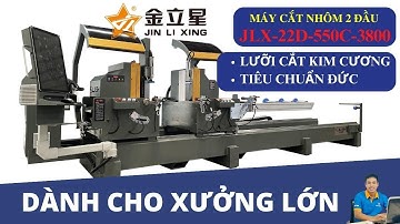 MÁY CẮT NHÔM 2 ĐẦU NỘI ĐỊA TRUNG QUỐC CAO CẤP | MÁY CẮT NHÔM 2 ĐẦU JLX-22D-550C-3800