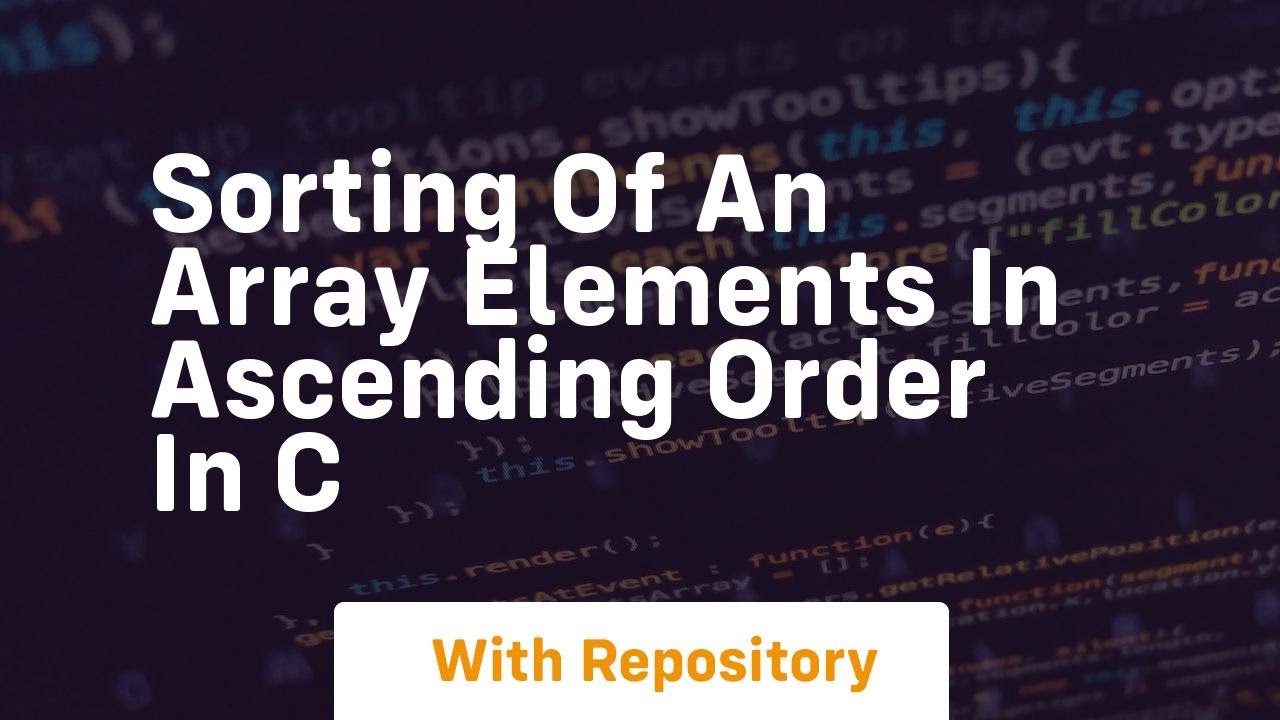Sorting of an array elements in ascending order in c - YouTube