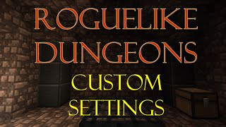 Roguelike Dungeons 1.3.5 - Custom Settings
