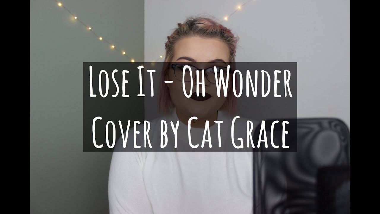 girls like you Lose it - Oh Wonder (Cover)