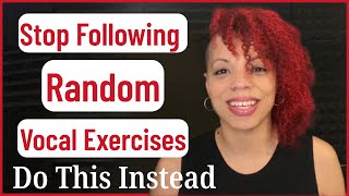 Stop Doing Random Vocal Exercises - Do This Instead