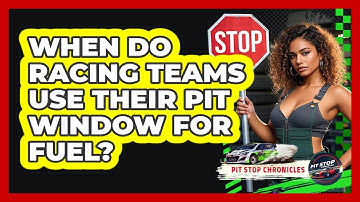 When Do Racing Teams Use Their Pit Window For Fuel? - Pit Stop Chronicles