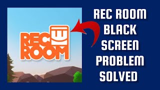How To Solve Rec Room App Black Screen Problem|| Rsha26 Solutions screenshot 4
