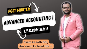 Advanced Accounting 1 | TYBCom | Semester 5 Post Mortem | Paper Analysis | #kkca #kk_sir