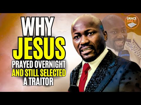 Why Jesus Prayed Overnight To Choose His Disciples But Selected Judas | Apostle Johnson Suleman