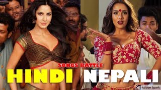 HINDI VS NEPALI SONGS BATTLE !!