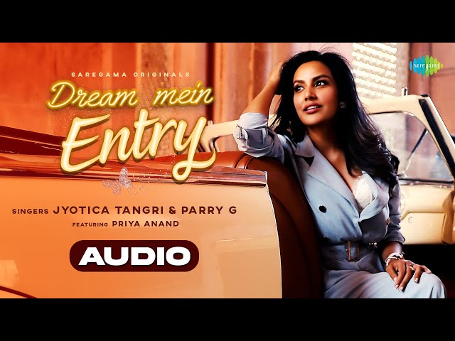 Dream Mein Entry (Audio) | Jyotica Tangri | Priya Anand | Parry G | Gourov D | Latest Songs 2021 class=