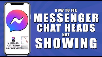 How to fix messenger chat heads not showing (2024)