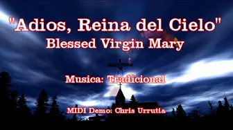 Adiós, Reina del Cielo - (traditional) Blessed Virgin Mary Adiós, Reina del Cielo - (traditional) Blessed Virgin Mary