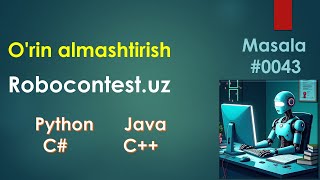 Robocontest N0043 O'rin almashtirish. Python, Java, C#, C++