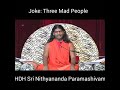 Joke three mad people sph nithyananda paramashivam