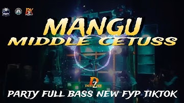 DJ MANGU FYP TIK TOK _ MIDDLE CETUS X PARTY FULL BASS HOREGG NEW VIRALL BK_29_PROJECT