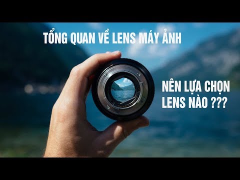 Tổng Quan Về Lens Máy Ảnh - Nên Lựa Chọn Lens Nào - Vlog 30 - Nhiếp Ảnh Cùng LOUIS