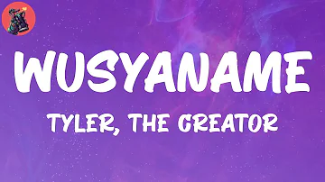 Tyler, The Creator, "WUSYANAME" (Lyric Video)