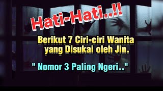 7 Ciri-Ciri Wanita yang Disukai jin #ciriciri #kumpulan #islamicvideo  #wanita #jin