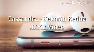 Cassandra - Kekasih Kedua Lirik Video