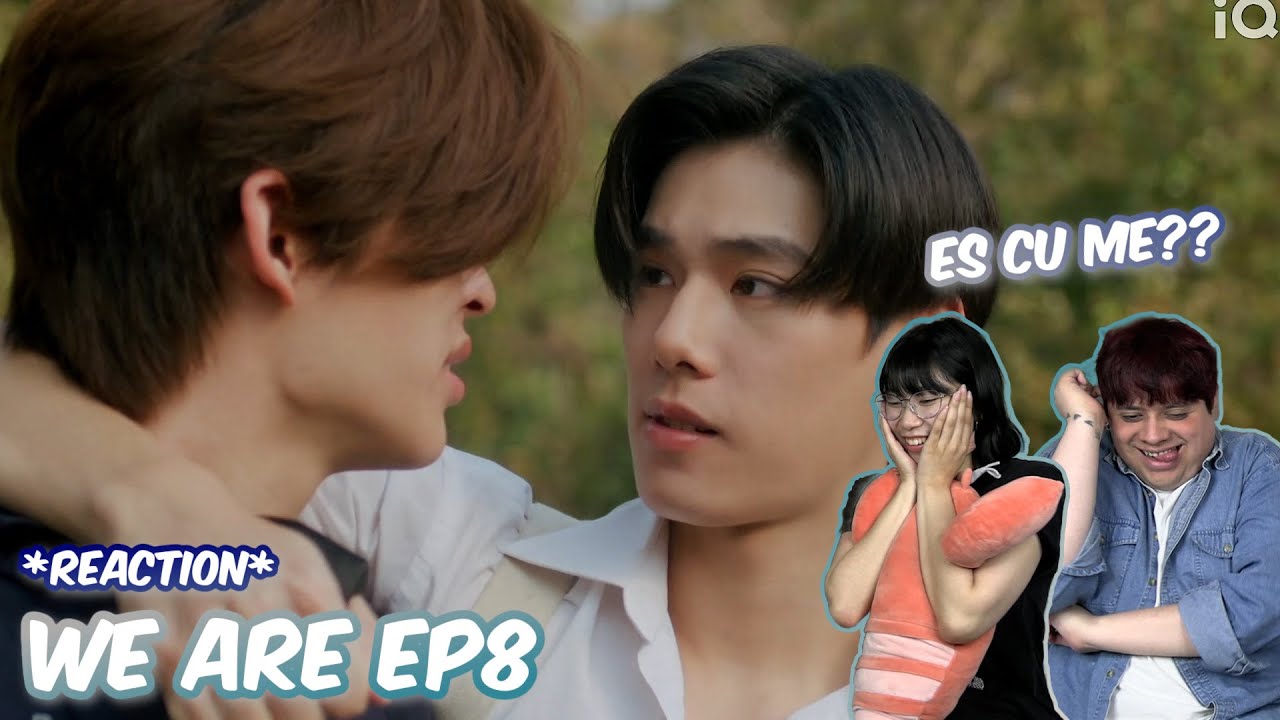 (ES CU ME!!) คือเรารักกัน We Are Ep.8 - REACTION