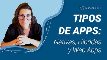 Tipos de apps. Diferencias entre nativas, híbridas y web apps