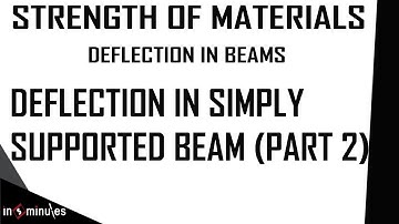 Module5_Vid5_Deflection in Simply Supported Beam (Part 2)