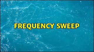 Frequency Sweep