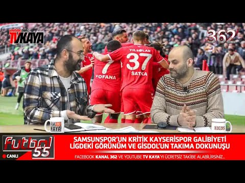 Samsunspor- Kayserispor: 2-0 Maçın Tüm Ayrıntılarını ve Trendyol Süper Ligi Futbol55'te Konuştuk