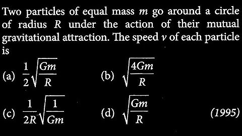 Two particles of equal mass m go around a circle of radius R under the action of GT DTS 02 Q06