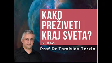 “Kako preživeti kraj sveta” - Prof. Dr. Tomislav Terzin