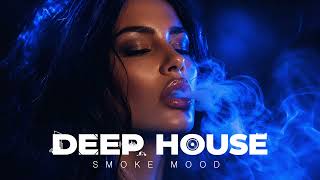 Smoke Mood - Just Relax |Chill House & Deep House Playlist Chillout| Night Vibes Vol 43
