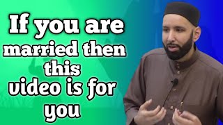 If you are married then thisvideo is for youDr.Omar Suleiman