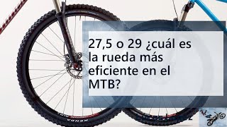 Rueda de 27.5 o 29 pulgadas, elige la correcta para MTB