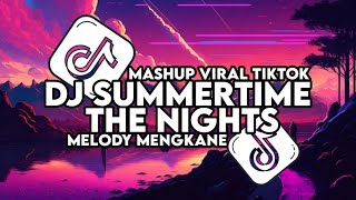 DJ SUMMERTIME X THE NIGHTS MELODY MENGKANE MASHUP VIRAL TIKTOK