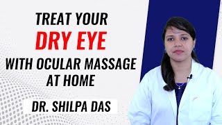 Dry Eyes Treatment with ocular massage at home | Dr. Shilpa Das | English