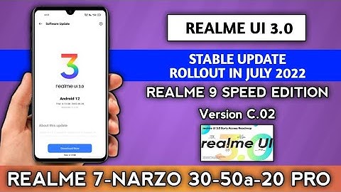 Realme UI 3.0 Android 12 Stable update Realme 9 5g speed edition//7/narzo 30/50a device list in July
