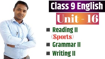 Class 9 English | Unit 16 | Reading II | Grammar II | Writing II | All Exercises | Mukesh Raut