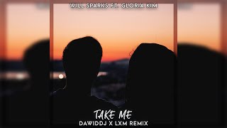 Will Sparks feat. Gloria Kim - Take Me (DawidDJ x LXM Remix)