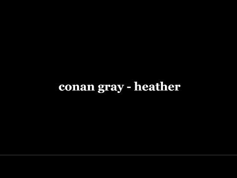 Conan Gray - Heather | текст песни и перевод
