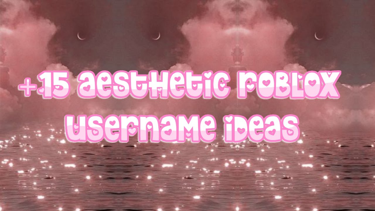 15 Aesthetic Roblox Username Ideas YouTube 