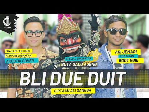 BLI DUE DUIT - ARI JEMARI FEAT EGOT EGIE & BUTA GA | SUARA KITA STUDIO | CIPT. ALI GANGGA