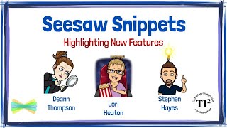 Seesaw Snippets - Highlighting New Features