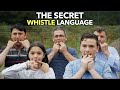 The Secret Whistle Language