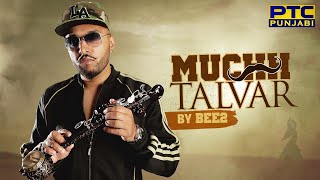 Muchh Talvaar || Bee2 || Full Song || Latest Punjabi Songs 2022 || PTC Punjabi