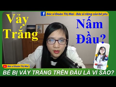 Video: Cách Loại Bỏ Lớp Vảy Trên đầu Của Trẻ