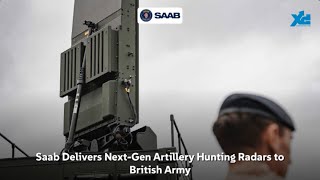 Let's Get Defensive (LGD): Saab Delivers Next-Gen Artillery Hunting Radars to British Army