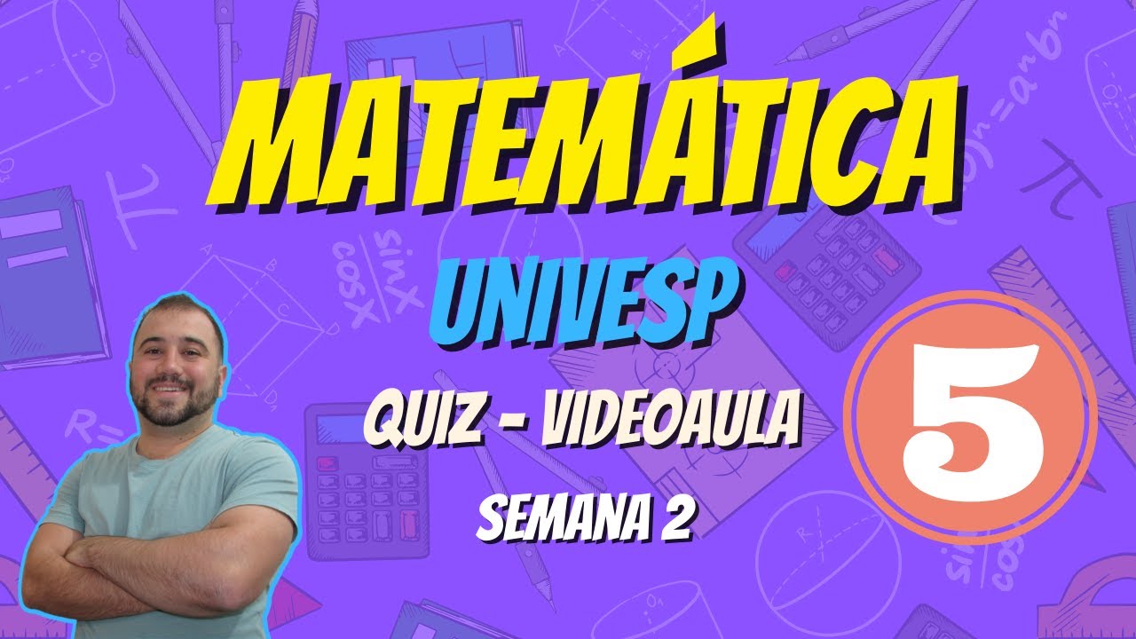 Quiz Matematica Basica UNIVESP Semana 1 a 5 - Matemática Básica