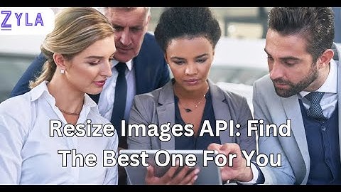 Resize Images API: Find The Best One For You
