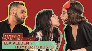 ¿Un TRÍO con Ela Velden y Humberto Busto? (Ep. 28) | TENEMOS QUE HABLAR